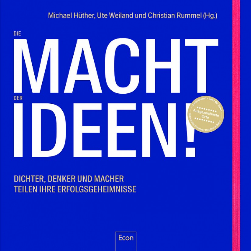 Buchcover: Die Macht der Ideen Dichter, Denker und Macher teilen ihre Erfolgsgeheimnisse.