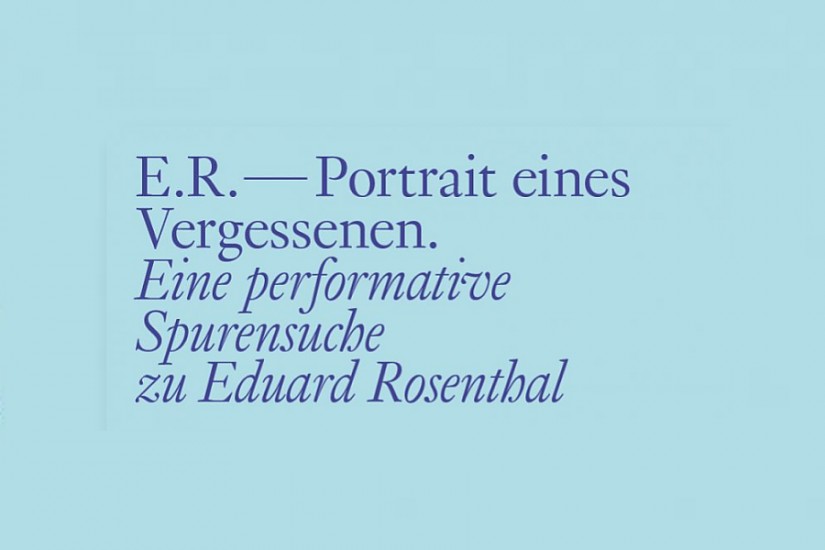 Flyer: E.R. - Eine performative Spurensuche nach Eduard Rosenthal
