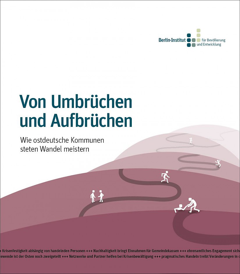 "Von Umbrüchen und Aufbrüchen - Wie ostdeutsche Kommunen steten Wandel meistern.", Quelle: Berlin-Institut