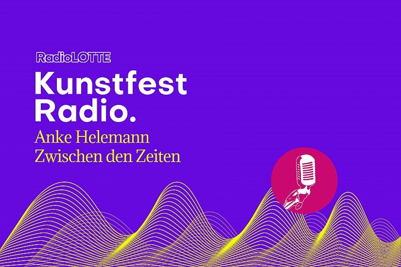 Kunstfest-Radio: Zwischen den Zeiten / Grafik: RadioLOTTE