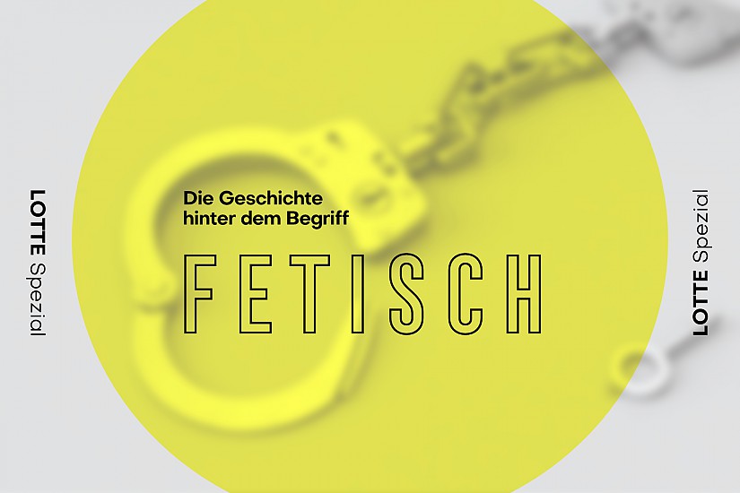 LOTTE Spezial zum Thema »Fetisch« | Grafik: RadioLOTTE, Symbolfoto: Pixabay