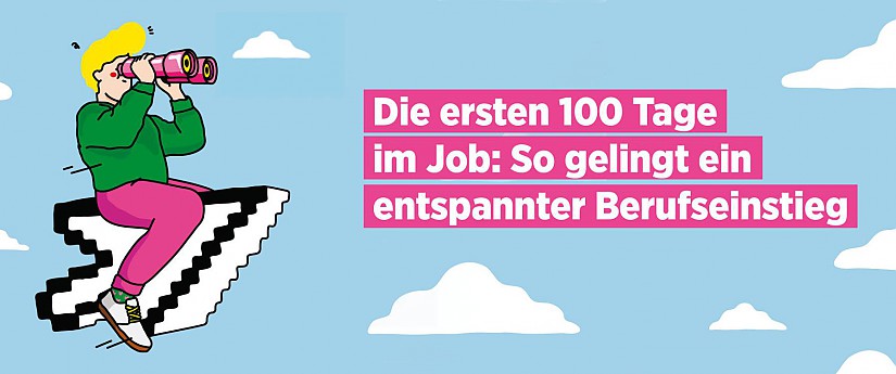 »Die ersten 100 Tage im Job«, Quelle: ZEIT Campus