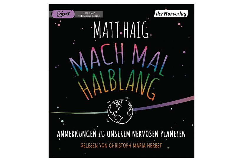 Hörbuch-Cover »Mach mal halblang. Anmerkungen zu unserem nervösen Planeten«, Quelle: Hörverlag Hörbuch-Cover »Mach mal halblang. Anmerkungen zu unserem nervösen Planeten«, Quelle: Hörverlag