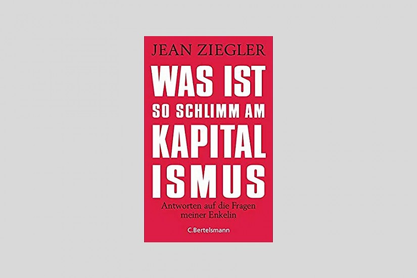 Buchcover »Was ist so schlimm am Kapitalismus? Antworten auf die Frage meiner Enkelin« von Jean Ziegler