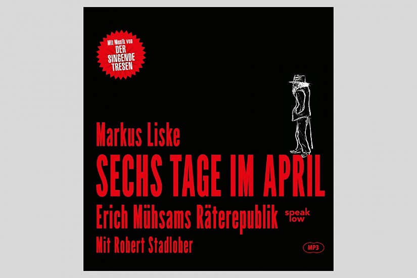 Cover »Sechs Tage im April - Erich Mühsams Räterepublik«