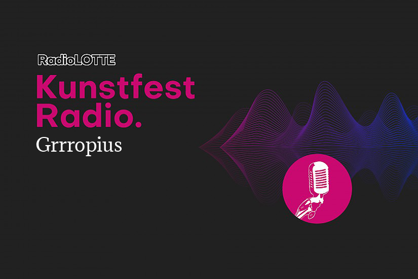 Kunstfest-Radio: Grrropius / Grafik: RadioLOTTE Kunstfest-Radio: Grrropius / Grafik: RadioLOTTE