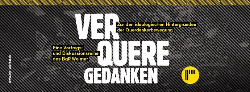 Banner: Verquere Gedanken (Quelle: Bürgerbündnis gegen Rechtsextremismus) Banner: Verquere Gedanken (Quelle: Bürgerbündnis gegen Rechtsextremismus)