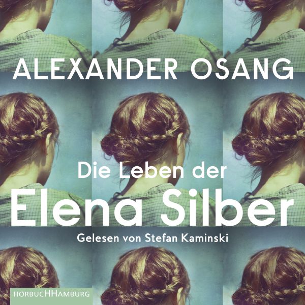 Hörbuch-Cover: »Die Leben der Elena Silber« von Alexander Osang